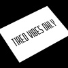 Открытка «Tired vibes only»